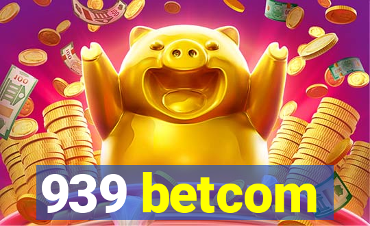 939 betcom